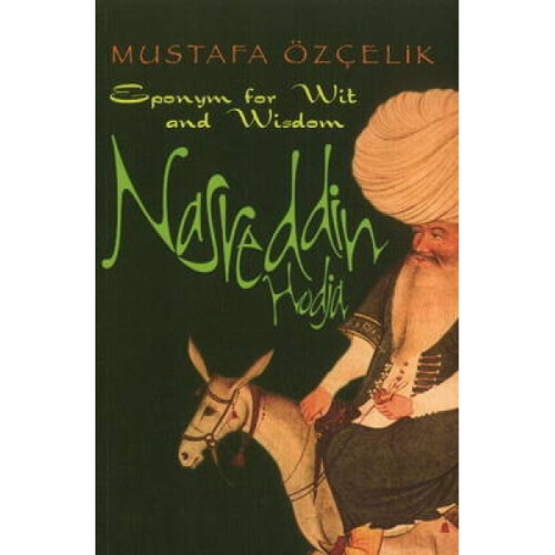 Nasreddin Hodja  Eponym for Wit and Wisdom by Mustafa Ozcelik