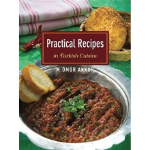Practical Recipes in Turkish Cuisine by Omur Akkor