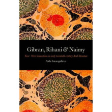 Gibran Rihani amp Naimy EastWest Interactions in Early TwentiethCentury Arab Literature by Aida Ima