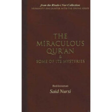Miraculous Quran and Some of Its Mysteries From the Risalei Nur Collection by Bediuzzaman Said Nurs