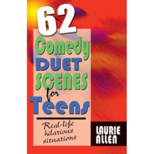 SixtyTwo Comedy Duet Scenes for Teens RealLife Hilarious Situations by Laurie Allen