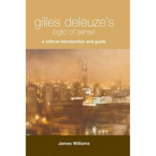 Gilles Deleuzes Logic of Sense A Critical Introduction and Guide by James Williams