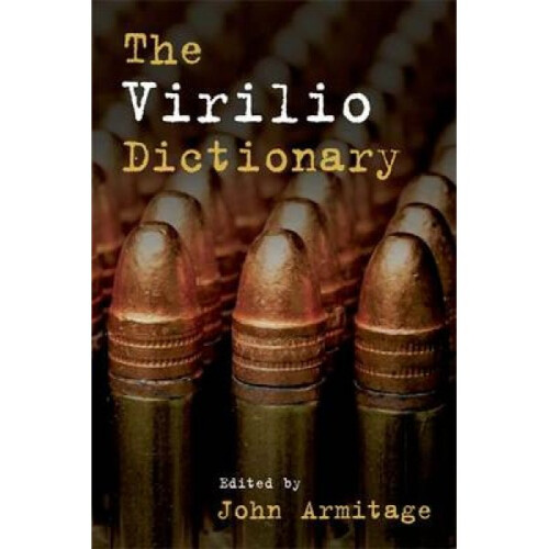 The Virilio Dictionary by Edited by John Armitage