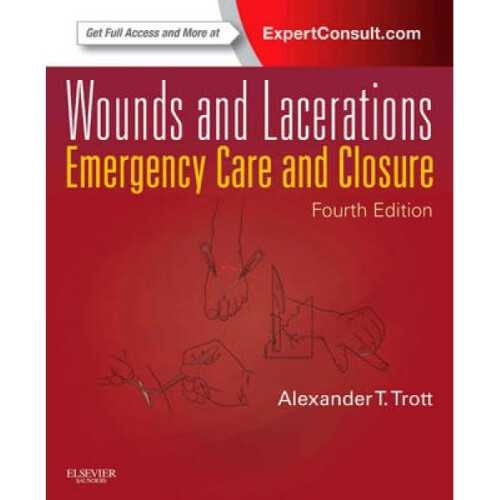 Wounds and Lacerations by Alexander T Trott
