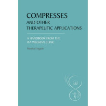 Compresses and other Therapeutic Applications  A Handbook from the Ita Wegman Clinic by Monika Finga