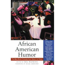 African American Humor The Best Black Comedy from Slavery to Today by Foreword by Dick Gregory & Ed