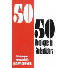 5050 Monologues for Student Actors 100 Monologues for Guys amp Girls by Mary Depner