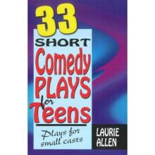 ThirtyThree Short Comedy Plays for Teens  Plays for Small Casts by Laurie Allen