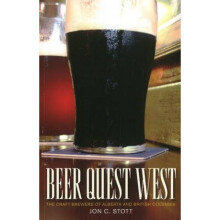 Beer Quest West  The Craft Brewers of Alberta and British Columbia by Jon C Stott