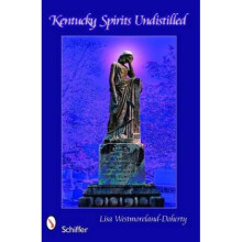 Kentucky Spirits Undistilled by Lisa Westmoreland Doherty