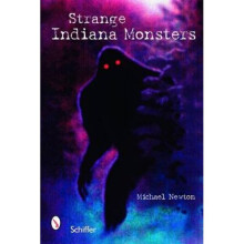 Strange Indiana Monsters by Michael Newton