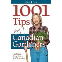 1001 Tips for Canadian Gardeners by Alison Beck & Dr Laura Peters