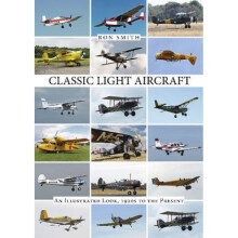 Classic Light Aircraft An Illustrated Look 1920s to the Present by Ron Smith