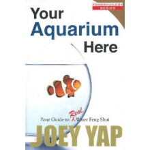 Your Aquarium Here  Your Guide to Real Water Feng Shui by Joey Yap