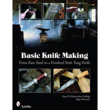 Basic Knife Making From Raw Steel to a Finished Stub Tang K by Ernst G Fronteddu
