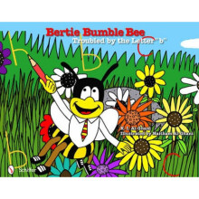 Bertie Bumble Bee Troubled by the Letter b by Kay Al Ghani & Illustrated by Haitham Al Ghani