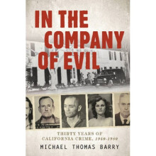 In the Company of Evil Thirty Years of California Crime 19501980 by Michael Thomas Barry