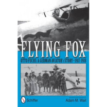 Flying Fox Otto Fuchs A German Aviators Story 19171918 by Adam M Wait