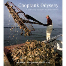 Choptank Odyssey Celebrating a Great Chesapeake River by Tom Horton & Photographs by David W Harp