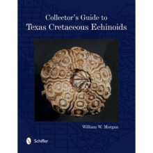 Collectors Guide to Texas Cretaceous Echinoids by William Morgan