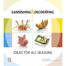 Garnishing and Decorating Ideas for all Seasons by Georg Hartung