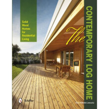 The Contemporary Log Home Solid Wood Homes for Residential Living by Marc Wilhelm Lennartz