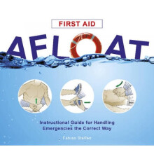 First Aid Afloat Instructional Guide for Handling Emergencies the Correct Way by Fabian Steffen