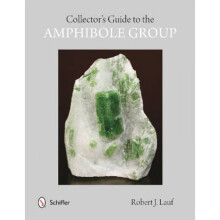 Collectors Guide to the Amphibole Group by Robert J Lauf