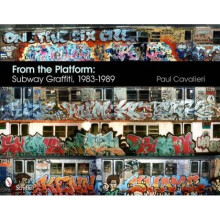 From the Platform Subway Graffiti 19831989 by Paul Cavalieri