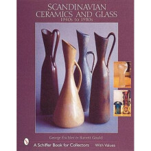 Scandinavian Ceramics and Glass 1940s to 1980s 1940s to 1980s by George Fischler
