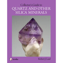 Collectors Guide to Quartz and Other Silica Minerals by Robert J Lauf
