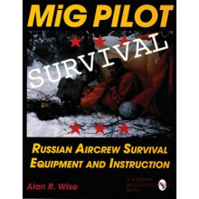 MiG Pilot Survival Russian Aircrew Survival Equipment and Instruction by Alan R Wise
