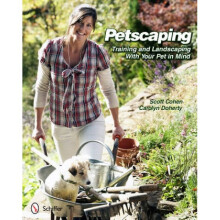 Petscaping Training and Landscaping with Your Pet in Mind by Scott Cohen