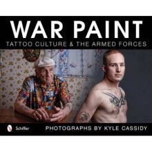 War Paint Tattoo Culture and the Armed Forces by Kyle Cassidy