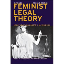 Feminist Legal Theory Second Edition A Primer by Nancy Levit & Martha Minow & Robert R M Verchick
