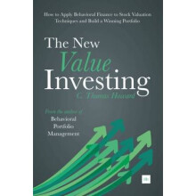 The New Value Investing How to Apply Behavioral Finance to Stock Valuation Techniques and Build a W
