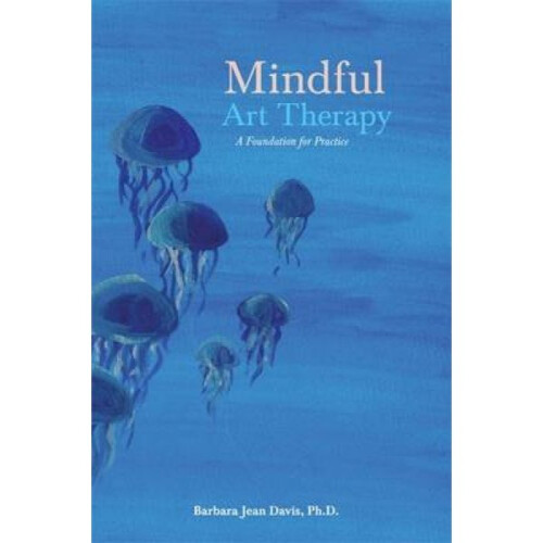 Mindful Art Therapy by Barbara Jean Davis