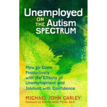 Unemployed on the Autism Spectrum by Michael John Carley