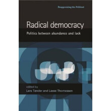 Radical Democracy Politics Between Abundance and Lack by Series edited by Simon Tormey & Series edi