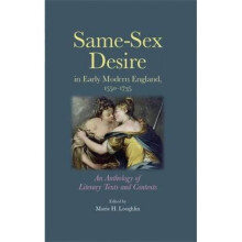 SameSex Desire in Early Modern England 15501735 An Anthology of Literary Texts and Contexts by Edit