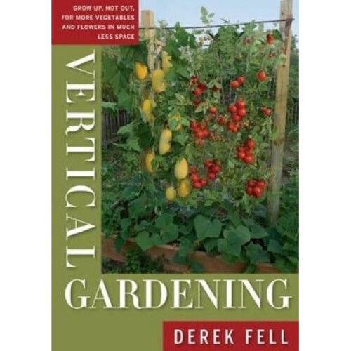 Vertical Gardening by Derek Fell