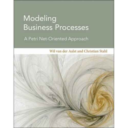 Modeling Business Processes by Wil Van Der Aalst