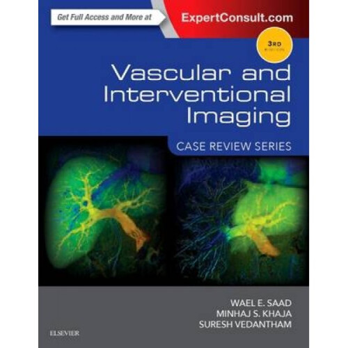 Vascular and Interventional Imaging Case Review Series by Wael Saad