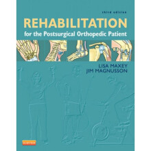 Rehabilitation for the Postsurgical Orthopedic Patient by Lisa Maxey