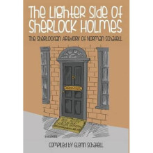 The Lighter Side of Sherlock Holmes The Sherlockian Artwork of Norman Schatell by Glenn Schatell