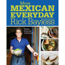 More Mexican Everyday by Rick Bayless