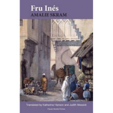 Fru Ines by Amalie Skram & Translated by Katherine Hanson & Translated by Judith Messick