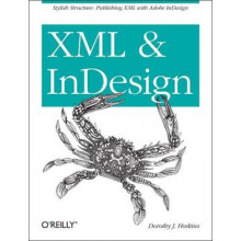 XML and InDesign by Dorothy J Hoskins