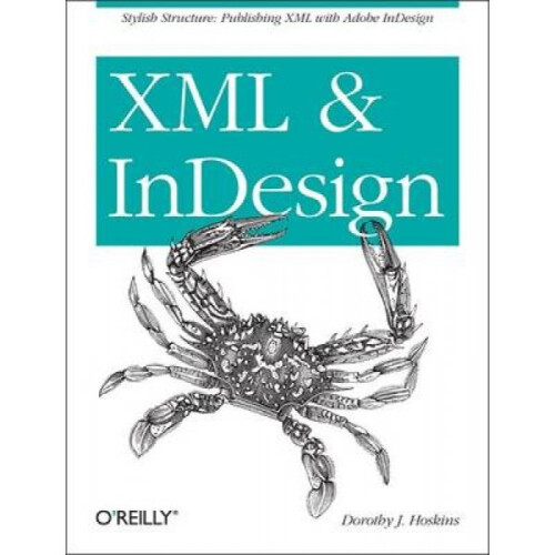 XML and InDesign by Dorothy J Hoskins