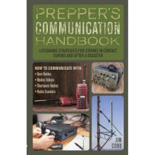 Preppers Communication Handbook Lifesaving Strategies for Staying in Contact During and After a Dis